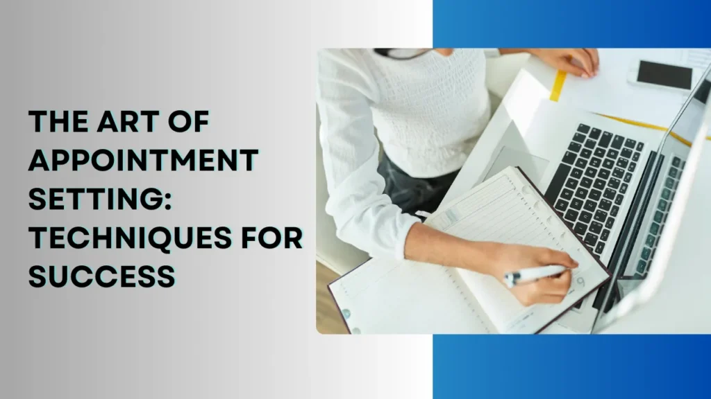 The Art of Appointment Setting: Techniques for Success
