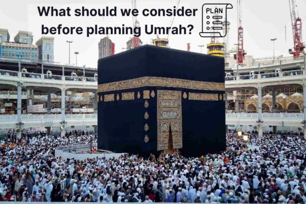 What should we consider before planning Umrah (1)
